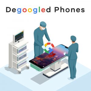 DeGoogled Phones